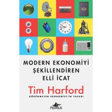 Modern Ekonomiyi Şekillendiren Elli İcat / Tim Harford