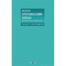 Modern Epistemolojinin Doğuşu - Yakup Kahraman