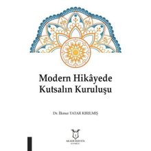 Modern Hikayede Kutsalın Kuruluşu - İlknur Tatar Kırılmış