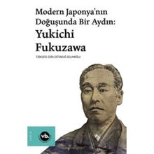 Modern Japonya’nın Doğuşunda Bir Aydın Yukichi Fukuzawa - Vakıfbank Kültür Yayınları