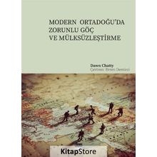 Modern Ortadoğu'da Zorunlu Göç ve Mülksüzleştirme - Dawn Chatty