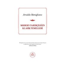 MODERN TARİHÇİLİĞİN KLASIK TEMELLERI - ARNALDO MOMIGLIANO