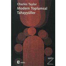 MODERN TOPLUMSAL TAHAYYÜLLER - CHARLES TAYLOR