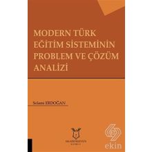 Modern Türk Eğitim Sisteminin Problem ve Çözüm Analizi - Selami Erdoğan