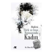 Modern Türk ve İran Romanında Kadın - Mina Ranjbari - Akademik Kitaplar Yayınevi