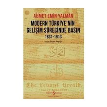 Modern Türkiye’nin Gelişim Sürecinde Basın 1831-1913 - Ahmet Emin Yalman