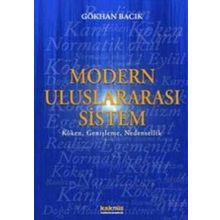 MODERN ULUSLARARASI SISTEM KÖKEN, GENİŞLEME, NEDENSELLIK - GÖKHAN BACIK
