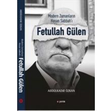 Modern Zamanların Hasan Sabbah'ı: Fetullah Gülen - Abdulkadir Özkan