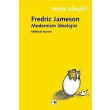 MODERNIZM İDEOLOJİSİ EDEBIYAT YAZILARI - FREDRIC JAMESON