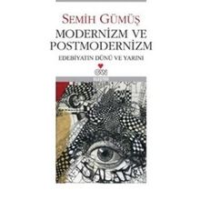 MODERNIZM VE POSTMODERNIZM - SEMIH GÜMÜŞ