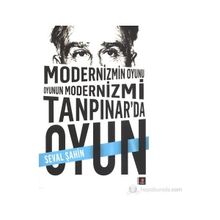 MODERNIZMIN OYUNU OYUNUN MODERNIZMI: TANPINAR'DA OYUN - SEVAL ŞAHIN