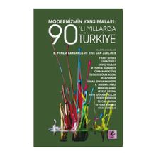 Modernizmin Yansımaları 90’lı Yıllarda Türkiye - R. Funda Barbaros Erik Jan Zürcher
