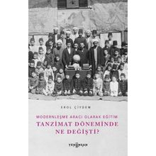 Modernleşme Aracı Olarak Eğitim Tanzimat Döneminde Ne Değişti? Yeni İnsan Yayınevi
