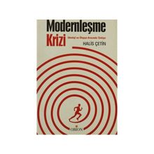 Modernleşme Krizi İdeoloji ve Tükiye Arasında Türkiye - Halis Çetin
