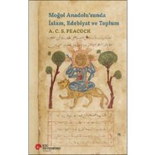 Moğol Anadolu'sunda İslam, Edebiyat ve Toplum - A. C. S. Peacock