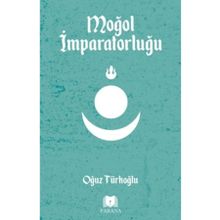 Moğol İmparatorluğu - Oğuz Türkoğlu - Parana Yayınları