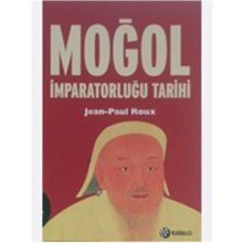 MOĞOL İMPARATORLUĞU TARIHI - JEAN-PAUL ROUX