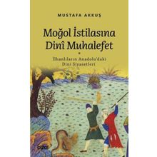 Moğol İstilasına Dinî Muhalefet - Mustafa Akkuş
