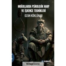 Moğollarda Psikolojik Harp ve İşkence Teknikleri Ozan Köklünar