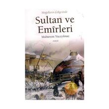 MOĞOLLARIN GÖLGESİNDE SULTAN VE EMÎRLERI - MUHTEREM YÜCEYILMAZ