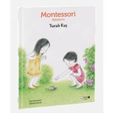 Montessori Öykülerim - Yaralı Kuş - Eve Herrmann