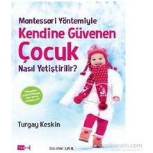 Montessori Yöntemiyle Kendine Güvenen Çocuk Nasıl Yetiştirilir? - Turgay Keskin