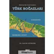 Montreuxtan Kanal İstanbul'a Türk Boğazları - Salih Güngör