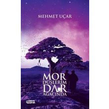 Mor Düşlerim Dar Ağacında - Mehmet Uçar