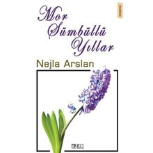 Mor Sümbüllü Yıllar - Nejla Arslan