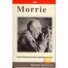 MORRIE KENDI AĞZINDAN BILGECE YAŞAMANIN SIRLARI - MORRIE SCHWARTZ