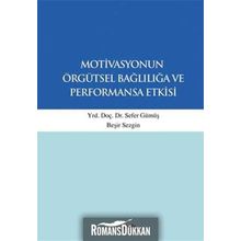 Motivasyonun Örgütsel Bağlılığa ve Performansa Etkisi - Sefer Gümüş Beşir Sezgin
