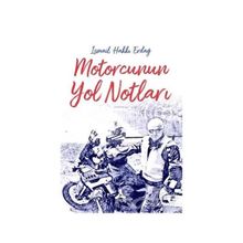 Motorcunun Yol Notları - İsmail Hakkı Erdağ