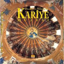 Mozaikleri ve Freskoları İle Kariye Müzesi - İlhan Akşit