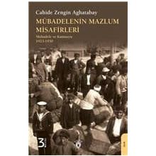 MÜBADELENİN MAZLUM MISAFIRLERI MÜBADELE VE KAMUOYU 1923-1930 - CAHIDE ZENGIN AGHATABAY