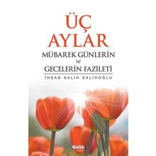 MÜBAREK GÜNLERİN VE GECELERIN FAZILETI - İ. SALIH SALIHOĞLU