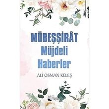 Mübeşşirat - Müjdeli Haberler - Ali Osman Keleş