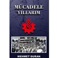 Mücadele Yıllarım - Mehmet Duran