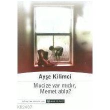 MUCIZE VAR MIDIR MEMET ABLA - AYŞE KILIMCI