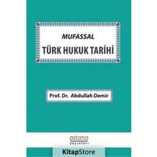 Mufassal Türk Hukuk Tarihi / Prof. Dr. Abdullah Demir / Astana Yayınları
