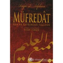 MÜFREDÂT KUR'AN KAVRAMLARI SÖZLÜĞÜ - RAGIB EL-İSFAHANİ
