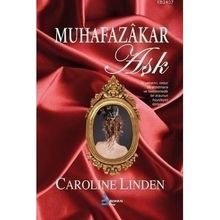 MUHAFAZAKAR AŞK BIR YABANCI, CESUR BIR ALDATMACA BIR ARZUNUN BÜYÜLEYİCİ DÜNYASI - CAROLINE LINDEN