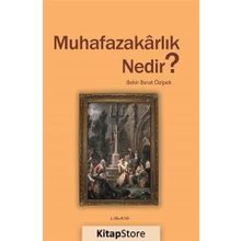 Muhafazakarlık Nedir? - Bekir Berat Özipek
