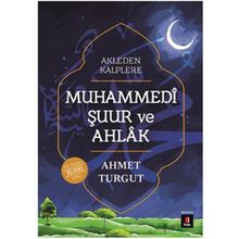 Muhammedi Şuur ve Ahlak - Ahmet Turgut
