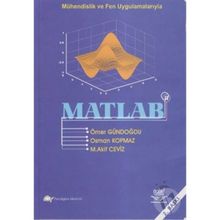 MÜHENDİSLİK VE FEN UYGULAMALARIYLA MATLAB - ÖMER GÜNDOĞDU;OSMAN KOPMAZ;M. AKIF CEVIZ