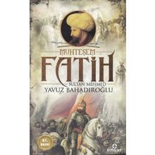 Muhteşem Fatih Sultan Mehmet - Yavuz Bahadıroğlu
