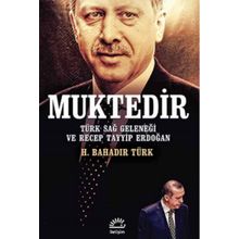 Muktedir Türk Sağ Geleneği ve Recep Tayyip Erdoğan - H. Bahadır Türk