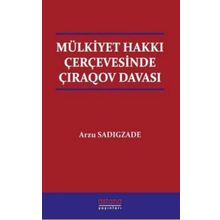 Mülkiyet Hakkı Çerçevesinde Çıraqov Davası - Astana Yayınları