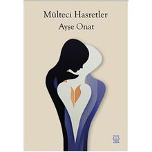 Mülteci Hasretler - Ayşe Onat