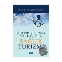 Multidisipliner Yaklaşımla Sağlık Turizmi - Nobel Yayınevi