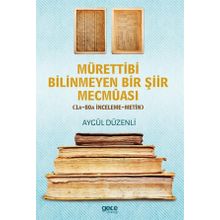 Mürettibi Bilinmeyen Bir Şiir Mecmuası - Aygül Düzenli